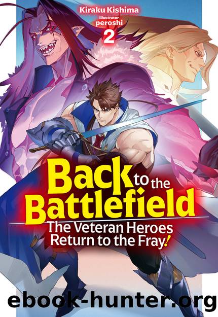 Back to the Battlefield: The Veteran Heroes Return to the Fray! Volume 2 [Complete] by Kiraku Kishima