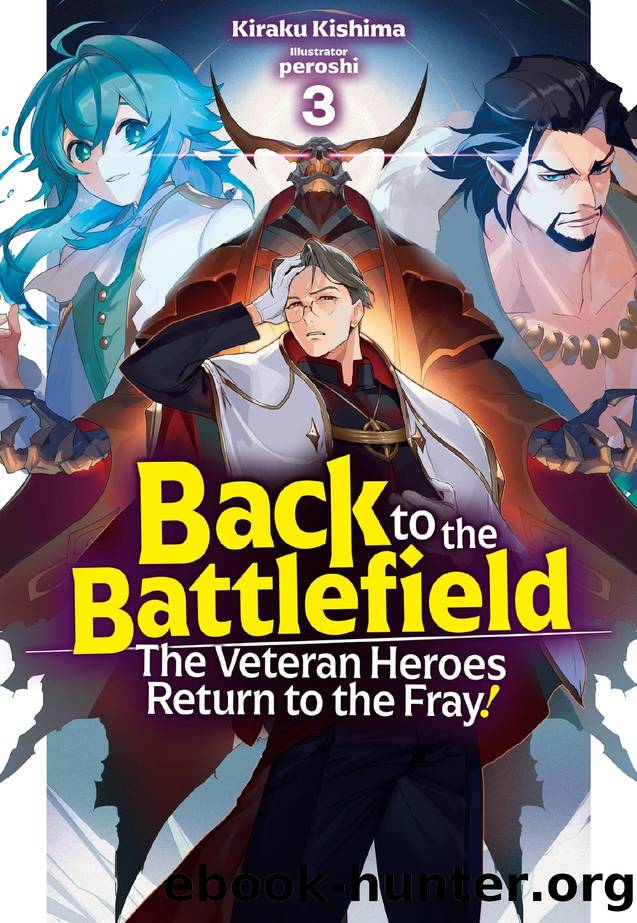 Back to the Battlefield: The Veteran Heroes Return to the Fray! Volume 3 by Kiraku Kishima