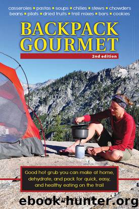 Backpack Gourmet: Good Hot Grub You Can Make at Home, Dehydrate, and Pack for Quick, Easy, and Healthy Eating on the Trail: 2nd Edition by Author Yaffe Linda Frederick