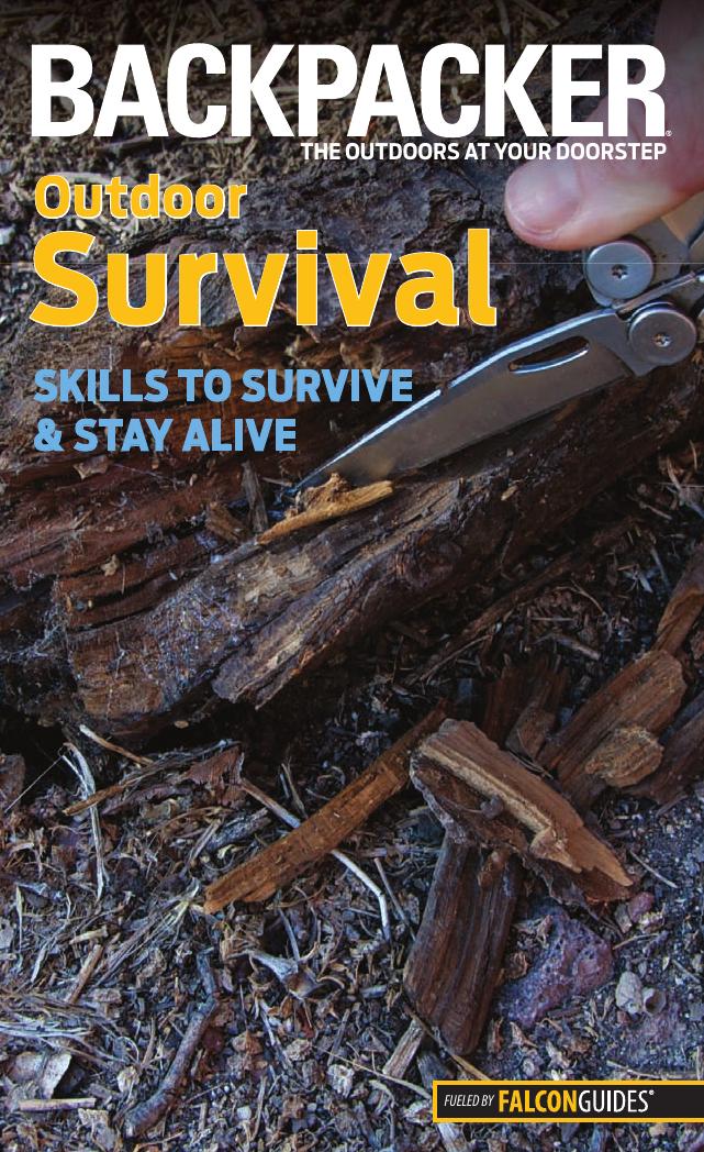 Backpacker magazine's Outdoor Survival: Skills To Survive And Stay Alive by Molly Absolon