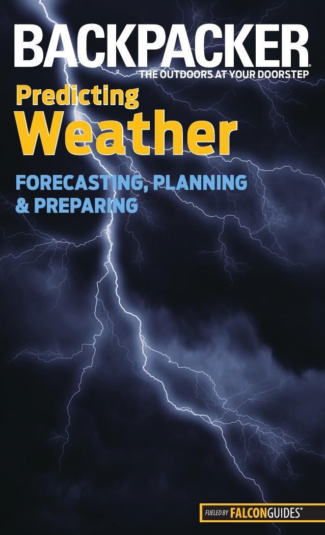 Backpacker magazine's Predicting Weather: Forecasting, Planning, And Preparing by Lisa Densmore