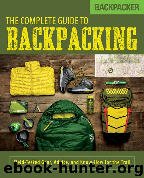 Backpacker the Complete Guide to Backpacking by Backpacker Magazine