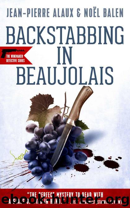 Backstabbing in Beaujolais (Winemaker Detective Book 9) by Alaux Jean-Pierre & Balen Noël