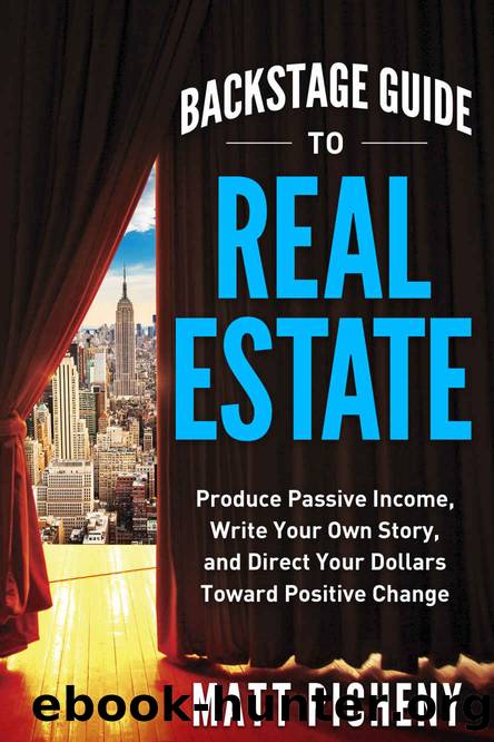 Backstage Guide to Real Estate: Produce Passive Income, Write Your Own Story, and Direct Your Dollars Toward Positive Change by Picheny Matt