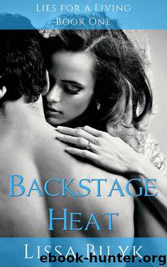 Backstage Heat (Lies for a Living Book 1) by Lissa Bilyk
