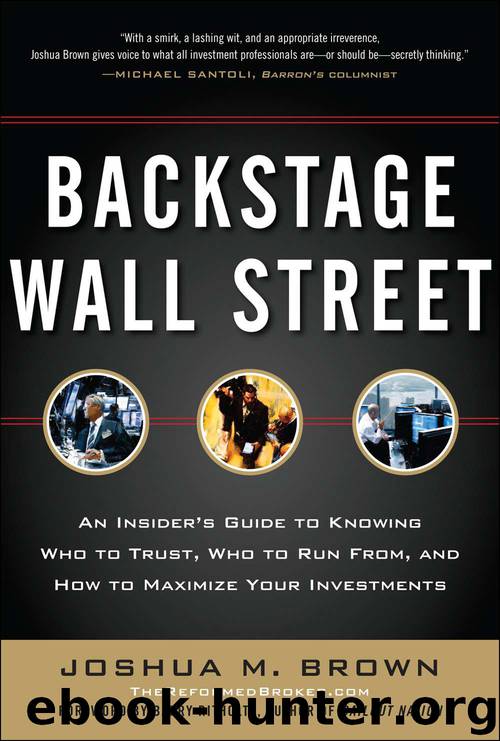 Backstage Wall Street: An Insider's Guide to Knowing Who to Trust, Who to Run From, and How to Maximize Your Investments by Joshua M. Brown