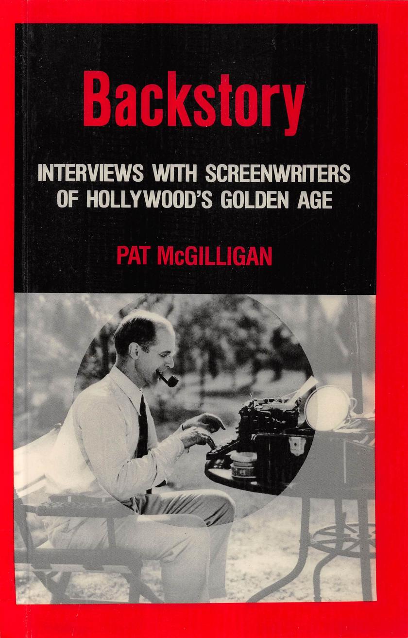 Backstory (Interviews with Screenwriters of Hollywood's Golden Age) by Pat McGilligan