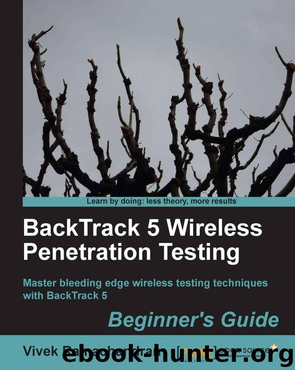 Backtrack 5 Wireless Penetration Testing Beginner's Guide by Vivek Ramachandran