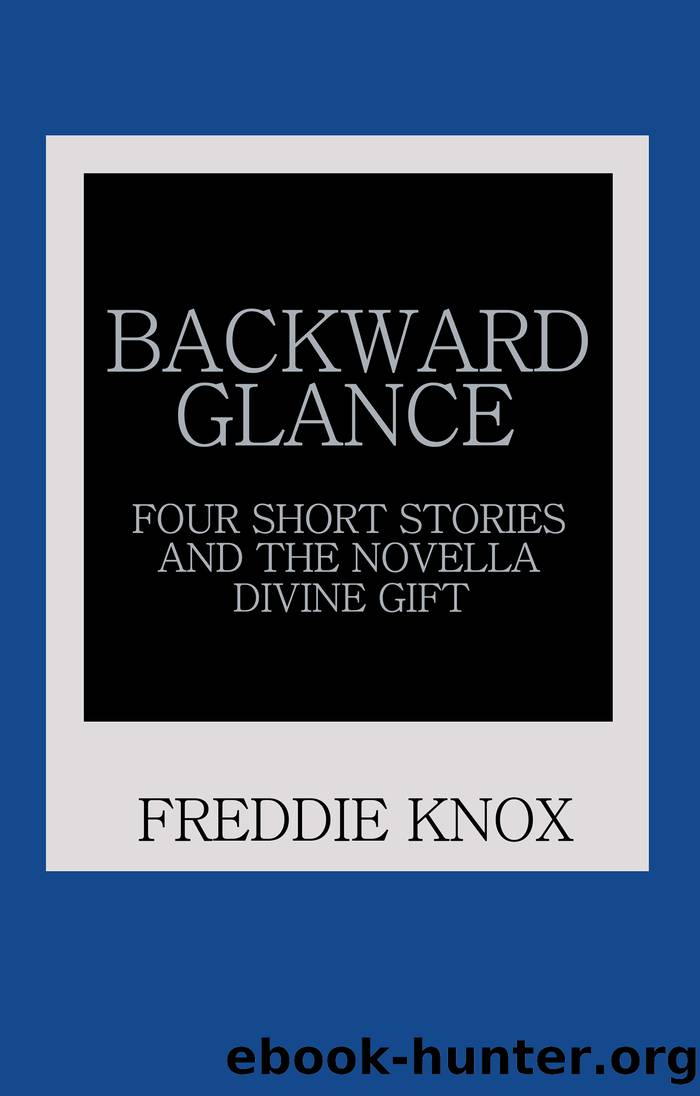Backward Glance by Freddie Knox