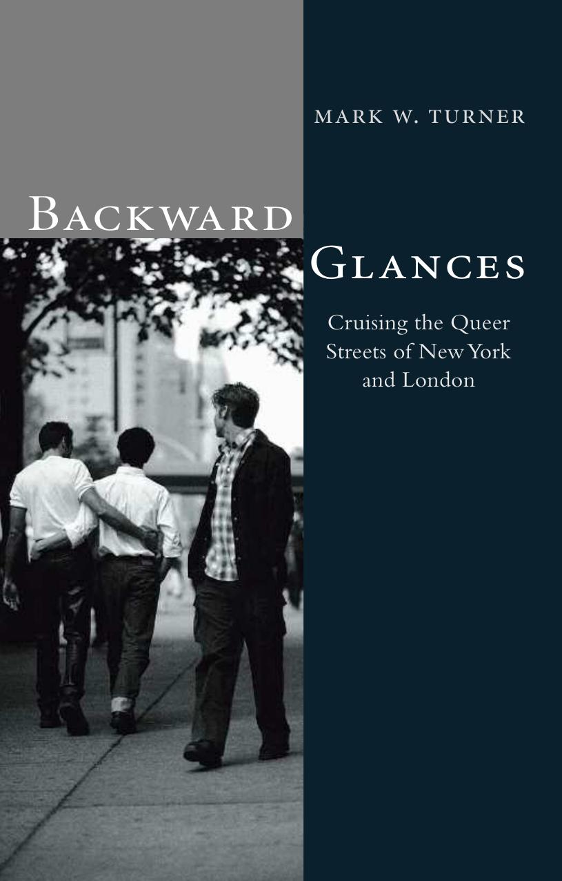 Backward Glances: Cruising Queer Streets in London and New York by Mark Turner