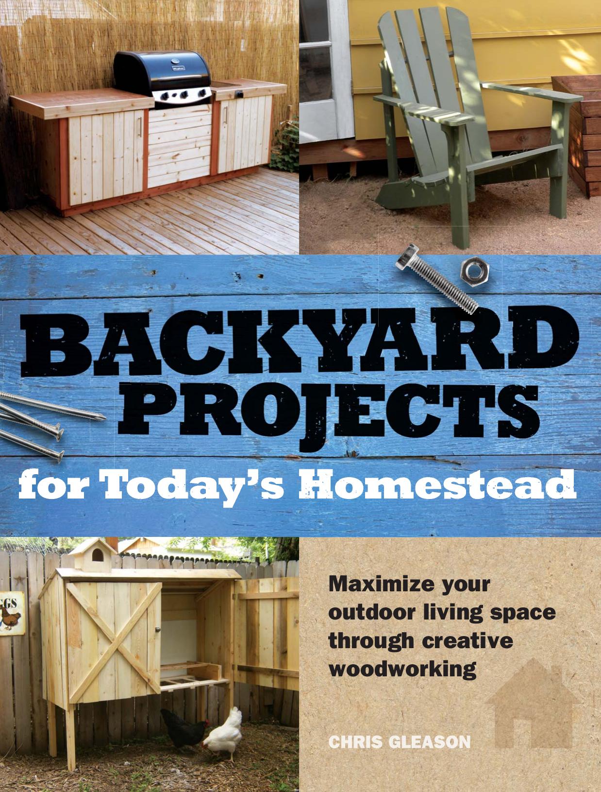 Backyard projects for today's homestead by Gleason Chris