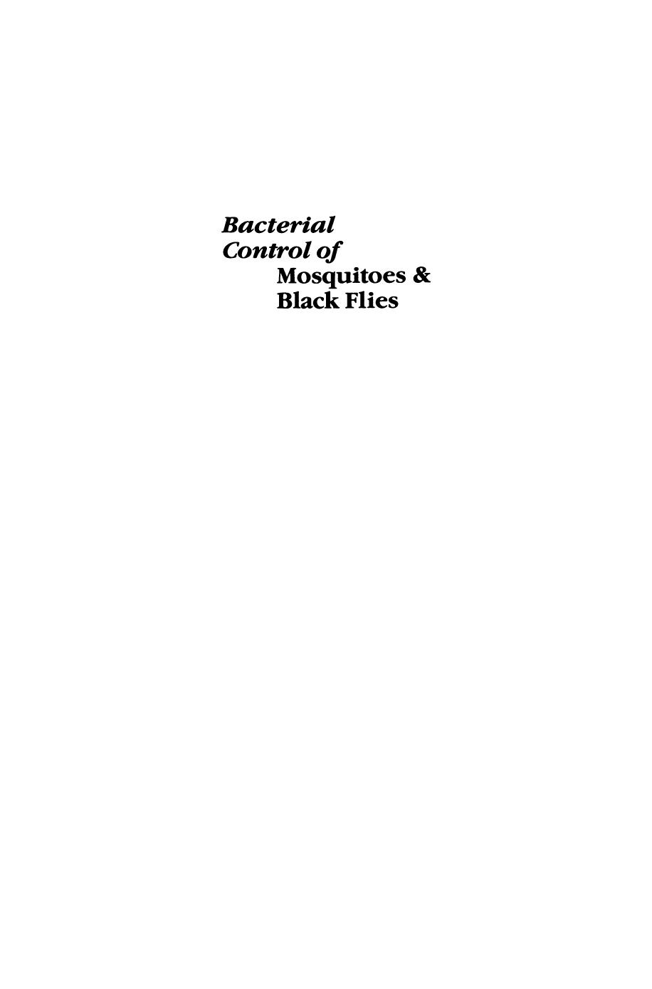 Bacterial Control of Mosquitoes and Black Flies: Biochemistry, Genetics and Applications of Bacillus thuringiensis israelensis and Bacillus sphaericus by Huguette de Barjac (ed.) Donald J. Sutherland (ed.)