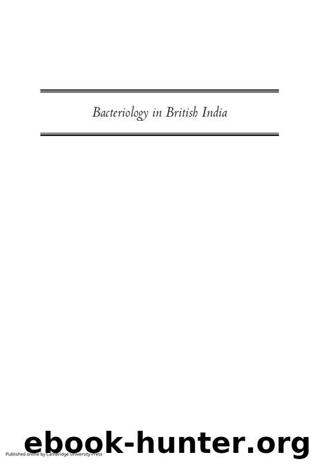 Bacteriology in British India: Laboratory Medicine and the Tropics by Pratik Chakrabarti