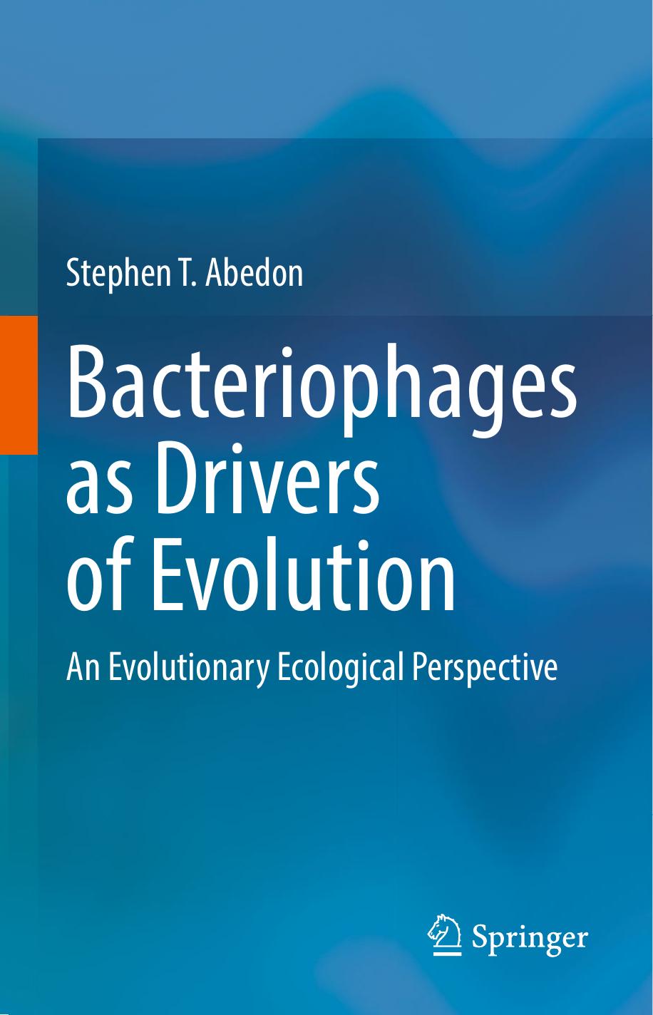 Bacteriophages as Drivers of Evolution by Stephen T. Abedon