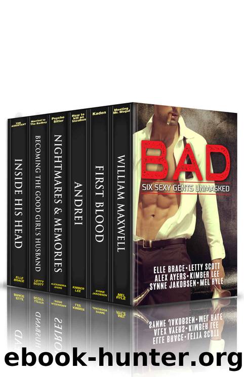 Bad : Six Sexy Gents Unmasked: A Collection of Bad Boys and Billionaires in the Big City by unknow
