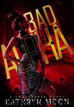 Bad Alpha (Sweetverse) by Kathryn Moon