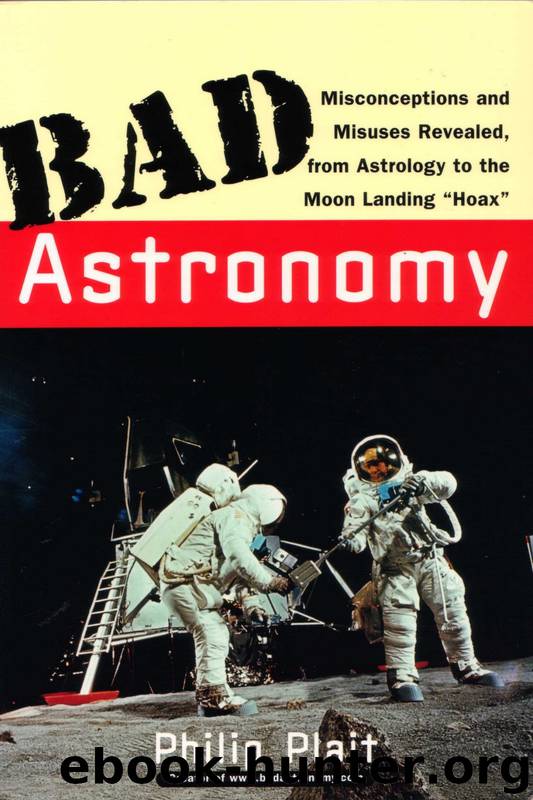 Bad Astronomy: Misconceptions and Misuses Revealed, From Astrology to the Moon Landing 'Hoax' by Philip C. Plait