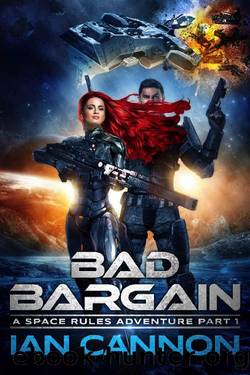 Bad Bargain~A Space Rules Adventure Part 1 by Ian Cannon