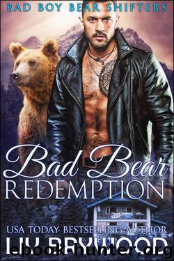 Bad Bear Redemption (Bad Boy Bear Shifters Book 3) by Liv Brywood
