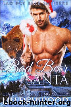Bad Bear Santa (Bad Boy Bear Shifters Book 1) by Liv Brywood