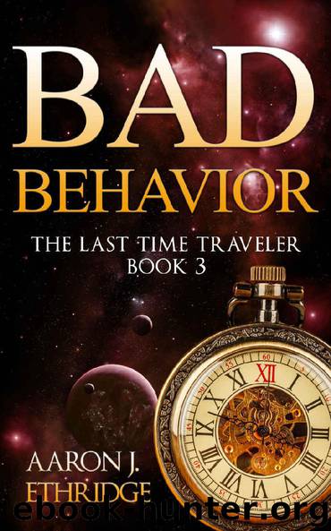 Bad Behavior (The Last Time Traveler Book 3) by Aaron J. Ethridge