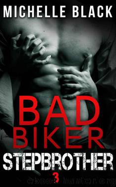 Bad Biker Stepbrother 3 by Black Michelle