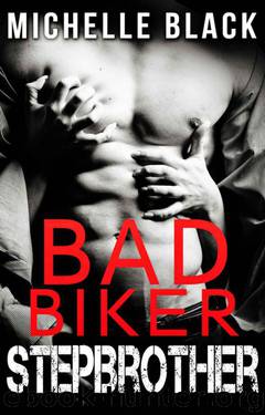 Bad Biker Stepbrother by Michelle Black
