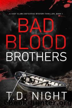 Bad Blood Brothers: A Cody Clark Detective Mystery Thriller: Book 1 by T.D. Night