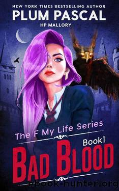 Bad Blood: An Academy Romance Series (Reverse Harem) (The F My Life Series Book 1) by Plum Pascal & H.P. Mallory