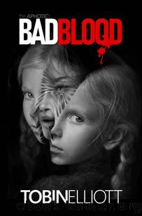 Bad Blood: The First Book of the Aphotic by Tobin Elliott