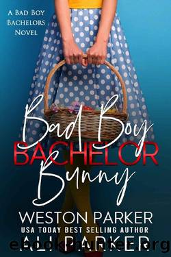 Bad Boy Bachelor Bunny: A Bad Boy Bachelors Novel by Ali Parker & Weston Parker