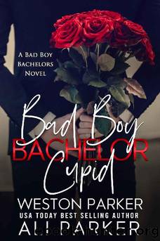 Bad Boy Bachelor Cupid (Bad Boy Bachelors Book 2) by Ali Parker & Weston Parker