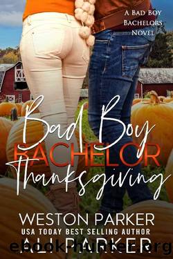 Bad Boy Bachelor Thanksgiving by Weston Parker & Ali Parker