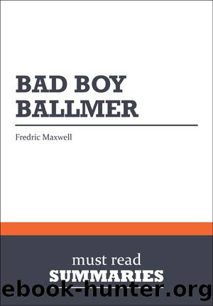 Bad Boy Ballmer - Fredric Maxwell by Must Read Summaries