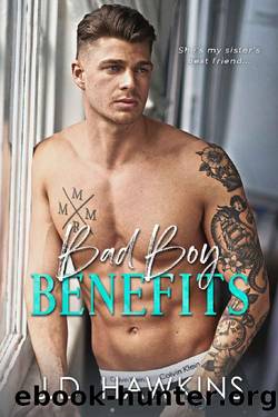 Bad Boy Benefits: A Standalone Little Sister's Best Friend Romance by JD Hawkins