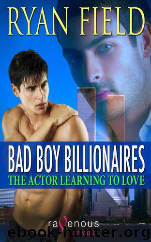 Bad Boy Billionaires: The Actor Learning to Love by Field Ryan