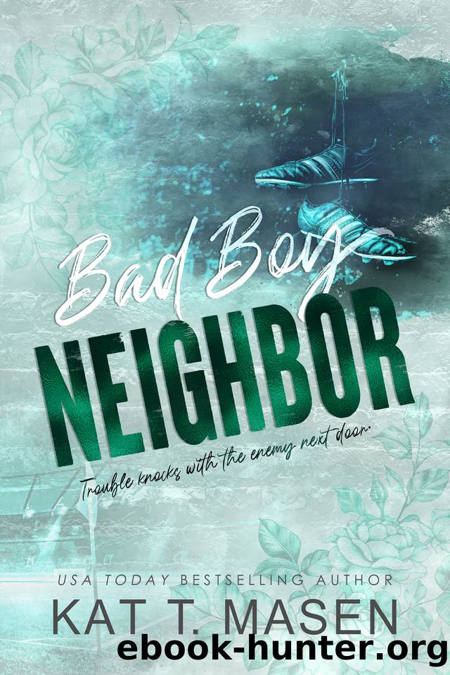 Bad Boy Neighbor: An Enemies-to-Lovers Romance by Kat T. Masen