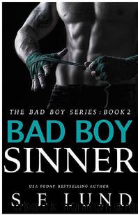 Bad Boy Sinner (The Bad Boy Series Book 2) by S. E. Lund