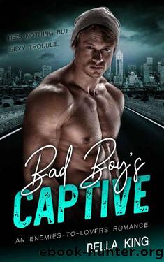 Bad Boy's Captive: An Enemies to Lovers Romance by Bella King