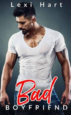Bad Boyfriend: A Bad Boy Fake Romance (Bad For Me Book 1) by Lexi Hart