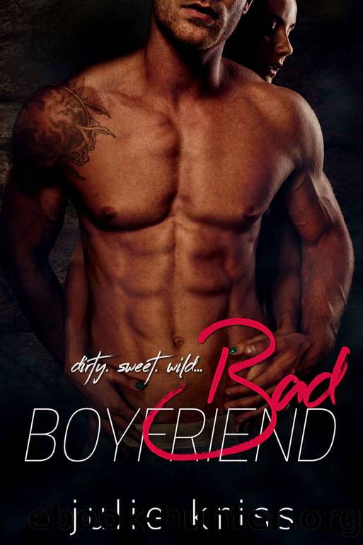 Bad Boyfriend: A Bad Boy Romance by Julie Kriss