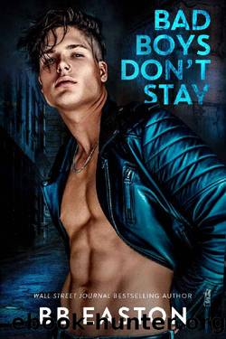 Bad Boys Don't Stay (Bad Boys Don't Die Book 2) by BB Easton