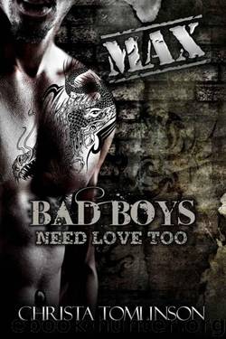 Bad Boys Need Love Too: Max by Christa Tomlinson