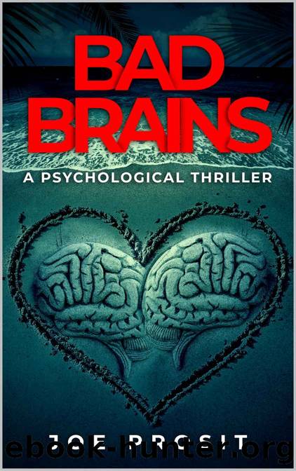 Bad Brains: A Psychological Thriller by Joe Prosit