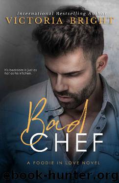 Bad Chef (Foodie in Love Book 2) by Victoria Bright