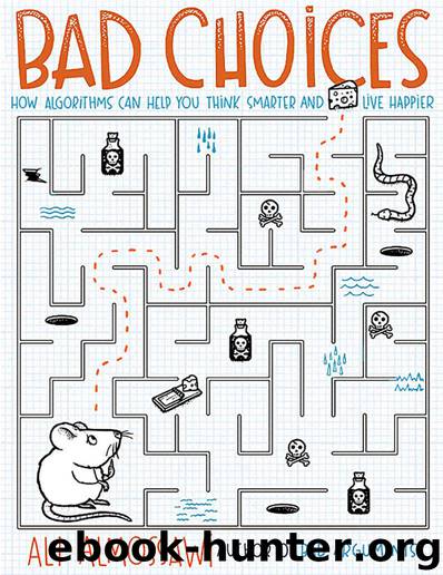 Bad Choices: How Algorithms Can Help You Think Smarter and Live Happier by Almossawi Ali
