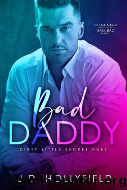 Bad Daddy: Dirty Little Secret Duet book 1 by J.D. Hollyfield