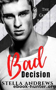 Bad Decision: The Carter Brothers by Stella Andrews