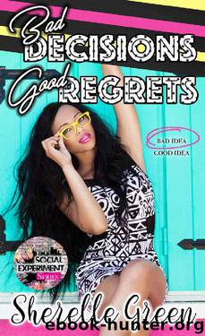 Bad Decisions Good Regrets (Social Experiment #2) by Sherelle Green