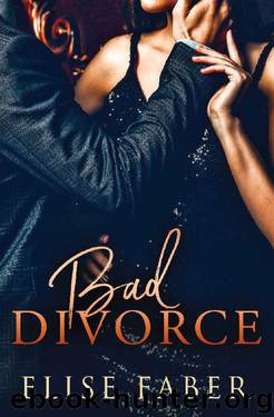 Bad Divorce (Billionaire's Club Book 5) by Elise Faber